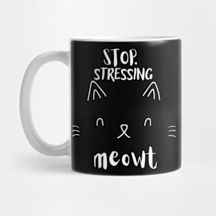 Stop Stressing Meowt Cat T-Shirt - Cute Cat Lovers Mug